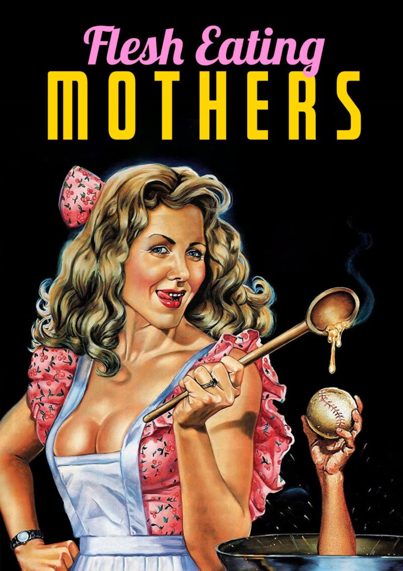 Flesh Eating Mothers