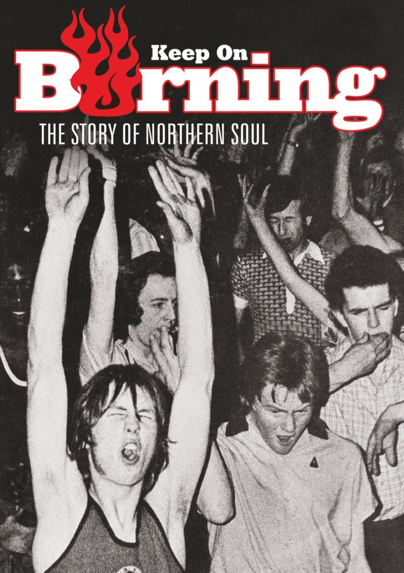 Keep on Burning - The Story of Northern Soul