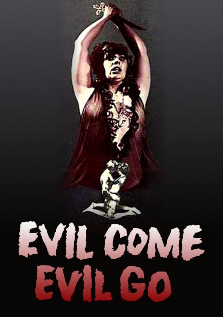 Evil Come Evil Go