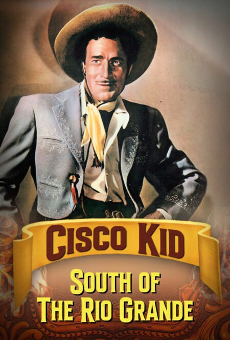 Cisco Kid In South Of The Rio Grande